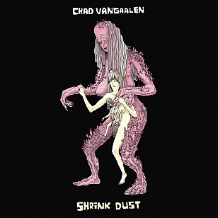 Chad VanGaalen: Shrink Dust (SubPop)
