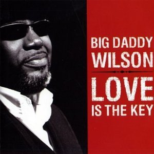 Big Daddy Wilson: Love is the Key (Ruf/Yellow Eye)