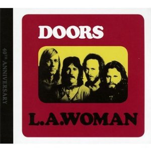 THE DOORS; LA WOMAN, 1971: Four decades gone, the big beat goes on