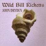 BEST OF ELSEWHERE 2009 Wild Bill Ricketts: John Dryden (Ricketts)