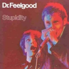 Dr Feelgood, Stupidity (1976)