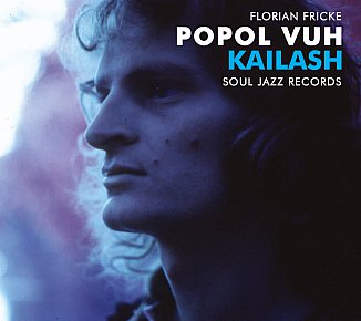 Florian Flicke/Popul Vuh: Kailash (Soul Jazz/Southbound)
