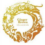 Ginger Brown: Who Scared Who (Ginger Brown)