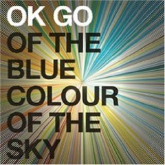 OK Go: Of the Blue Colour of the Sky (Capitol)