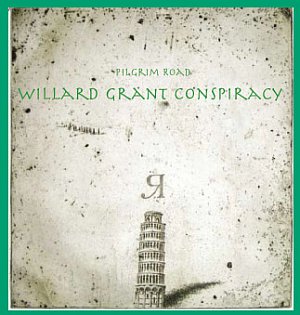 BEST OF ELSEWHERE 2008 Willard Grant Conspiracy: Pilgrim Road (Southbound)