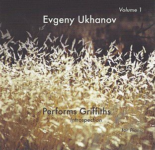 Evgeny Ukhanov: Introspection; Performs Griffths (griffithscomposer.com)