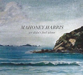 Mahoney Harris: We Didn't Feel Alone (mahoneyharris)