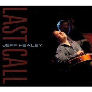 Jeff Healey: Last Call (Stony Plain/Southbound)