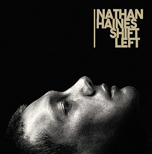 NATHAN HAINES : SHIFT LEFT AT 25 (2019): Looking back at an album that looked ahead