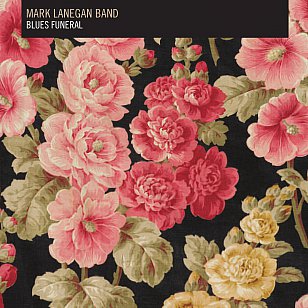 Mark Lanegan Band: Blues Funeral (4AD)
