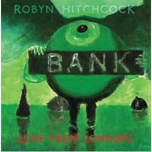 Robyn Hitchcock: Love From London (Yep Roc)