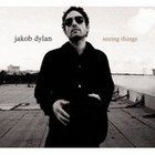 Jakob Dylan: Seeing Things (Sony/BMG)