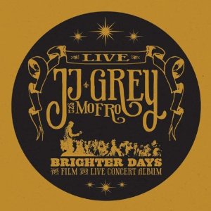 JJ Grey and Mofro: Brighter Days; Live (Alligator/Southbound)