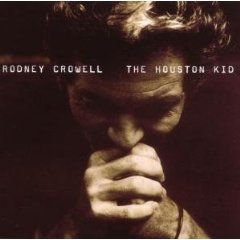 Rodney Crowell: The Houston Kid (Sugar Hill)