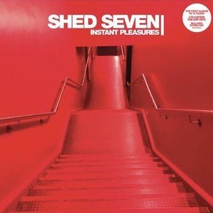 Shed Seven: Instant Pleasures (Universal)