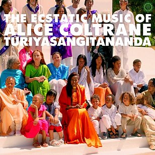 Alice Coltrane: Ecstatic Music of Alice Coltrane Turiyasangitananda (Luaka Bop/Southbound)