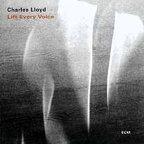 Charles Lloyd: Lift Every Voice (2002)