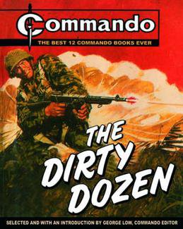 THE DIRTY DOZEN; THE BEST 12 COMMANDO COMIC BOOKS EVER! edited by GEORGE LOW