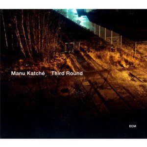 Manu Katche: Third Round (ECM)