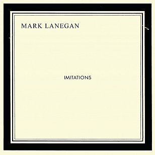 Mark Lanegan: Imitations (Heavenly/PIAS)