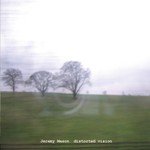 Jeremy Mason: Distorted Vision (self released)