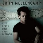 John Mellencamp:  Life, Death, Love Freedom (Universal)