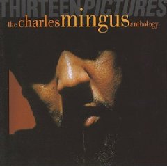 Charles Mingus: Thirteen Pictures, The Charles Mingus Anthology (1993)