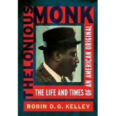 THELONIOUS MONK; THE LIFE AND TIMES OF AN AMERICAN ORIGINAL by ROBIN D.G. KELLEY