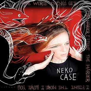 Neko Case: The Worse Things Get . . . (Anti)