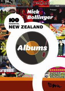 100 ESSENTIAL NEW ZEALAND ALBUMS by NICK BOLLINGER