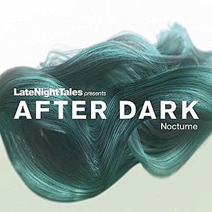 Various Artists: Late Night Tales; After Dark, Nocturne (latenighttales/Southbound)