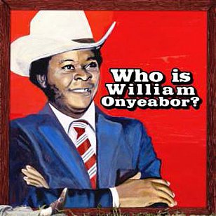 William Onyeabor: Who is William Onyeabor? (Luaka Bop/Southbound)