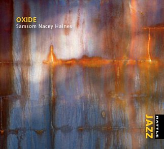 Samsom Nacey Haines: Oxide (Rattle Jazz)