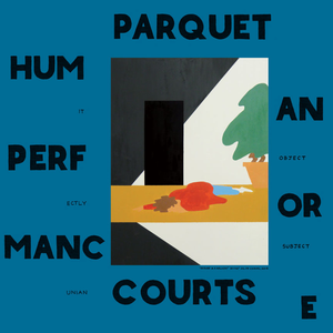 Parquet Courts: Human Performance (Rough Trade)