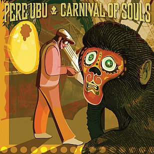 Pere Ubu: Carnival of Souls (Fire / Southbound)