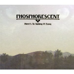 Phosphorescent: Here's to Taking It Easy (Dead Oceans)