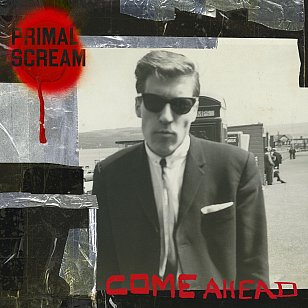 Primal Scream: Come Ahead (digital outlets)