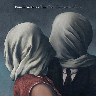 Punch Brothers: The Phosphorescent Blues (Warners)