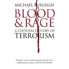 BLOOD & RAGE: A CULTURAL HISTORY OF TERRORISM by MICHAEL BURLEIGH: We who are about to die . . .