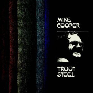 Mike Cooper: Trout Steel (Paradise of Bachelors/Southbound)