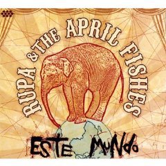 Rupa and the April Fishes: Este Mundo (Cumbancha)