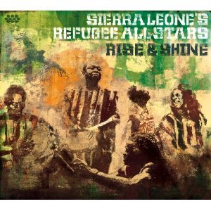 Sierra Leone's Refugee All Stars:Rise and Shine (Cumbancha/Ode)