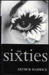 THE SIXTIES by ARTHUR MARWICK: The big picture of the isms and schsims