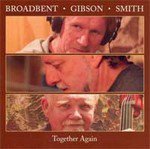 Broadbent, Gibson, Smith: Together Again (Ode)
