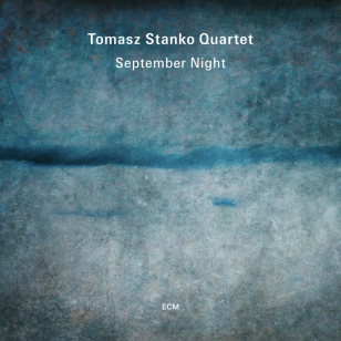 Tomasz Stańko Quartet: September Night (ECM/digital outlets)