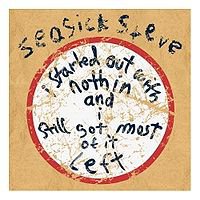 Seasick Steve: I Started Out With Nothing and I Still Got Most of it Left (Warners)