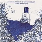 John Matthias: Stories From the Watercooler (Counter)