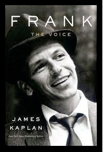 FRANK: THE VOICE by JAMES KAPLAN
