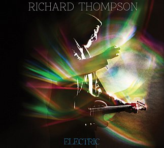 Richard Thompson; Electric (Proper/Southbound)