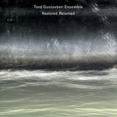 Tord Gustavsen Ensemble: Restored, Returned (ECM/Ode)